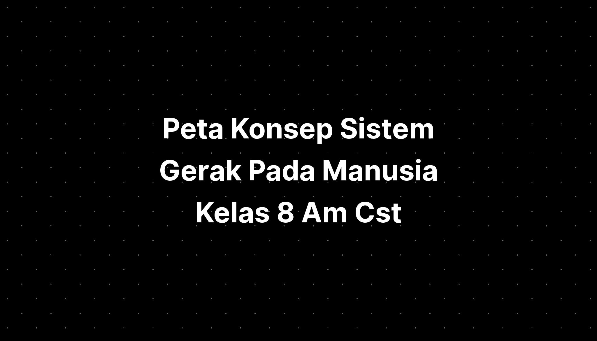 peta-konsep-sistem-gerak-pada-manusia-kelas-8-am-cst-imagesee